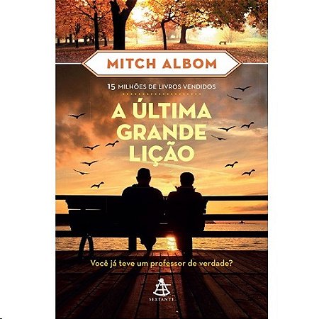 Ultima Grande Licao, a - Voce Ja Teve Um Professor de Verdade