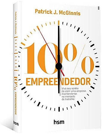 10% Empreendedor: Viva Seu Sonho de Abrir Uma Empresa Mantendo-se no Mercad