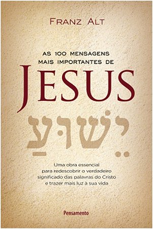 100 Mensagens Mais Importantes de Jesus, as