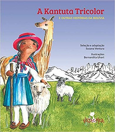 Kantuta Tricolor, a - e Outras Historias da Bolivia