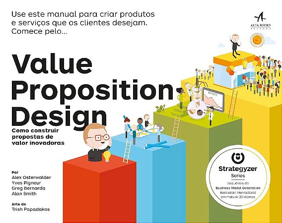 Value Proposition Design: Como Construir Propostas de Valor Inovadoras