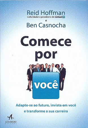Comece por Voce - Adapta-se ao Futuro, Invista em Voce e Transforme Sua Car