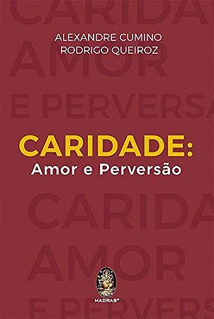 Caridade: Amor e Perversao