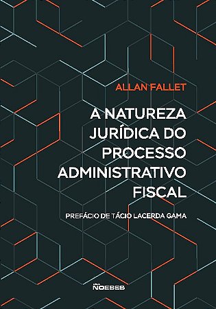A Natureza Jurídica do Processo Administrativo Fiscal