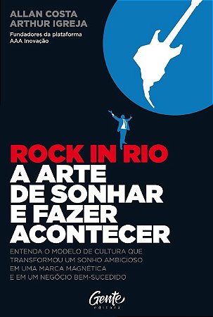 Rock In Rio a Arte de Sonhar e Fazer Acontecer
