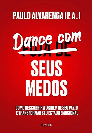 Dance com Seus Medos: Como Descobrir a Origem de Seu Vazio e Transformar se