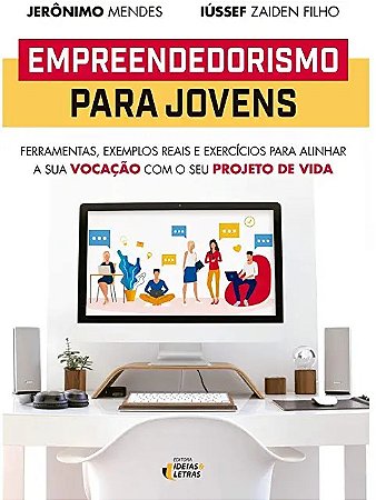 Empreendedorismo para Jovens: Ferramentas, Exemplos Reais e Exercicios para