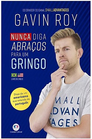 Nunca Diga Abracos para Um Gringo
