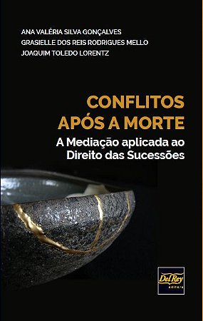 Conflitos Apos a Morte - a Mediacao Aplicada ao Direito das Sucessoes