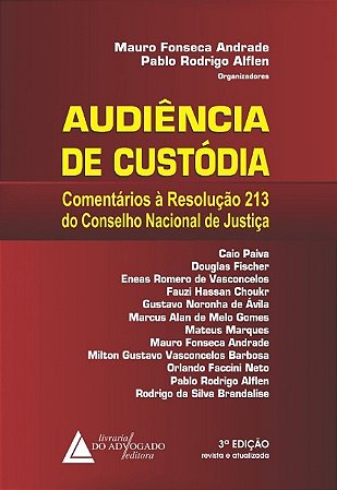 Audiencia de Custodia: Comentarios a Resolucao n 213 do Conselho Nacional