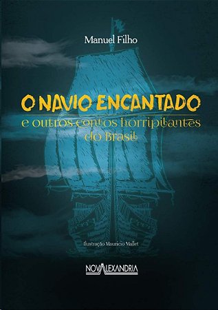Navio Encantado, O: e Outros Contos Horripilantes do Brasil