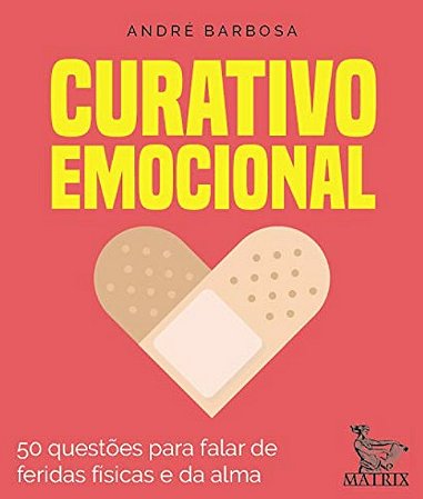 Curativo Emocional: 50 Questoes para Falar das Feridas Fisicas e da Alma