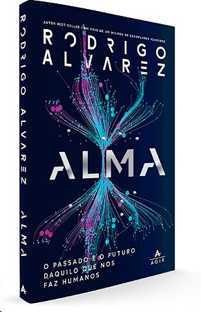 Alma: o Passado e o Futuro Daquilo Que Nos Faz Humanos
