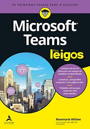 Microsoft Teams para Leigos: os Primeiros Passos para o Sucesso