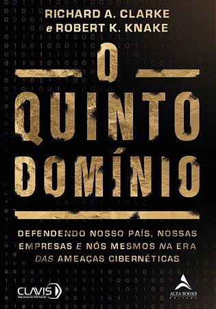 Quinto Dominio, O: Defendendo Nosso Pais, Nossas Empresas e Nos Mesmos na E