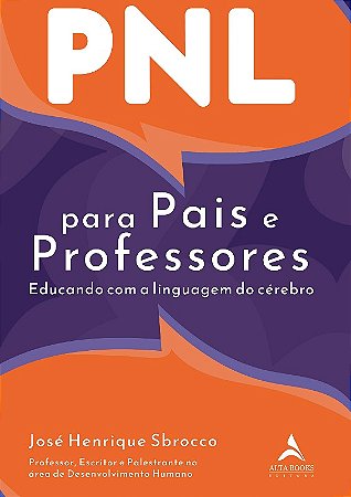 Pnl para Pais e Professores: Educando com a Linguagem do Cerebro