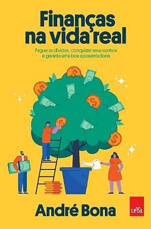 Financas na Vida Real: Pague as Dividas, Conquiste Seus Sonhos e Garanta Um