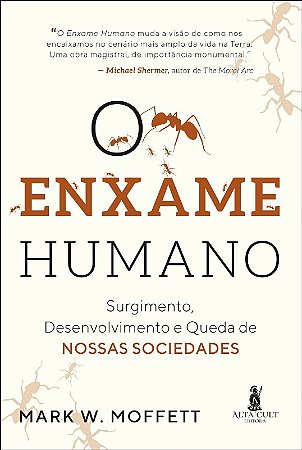 Enxame Humano, O: Surgimento, Desenvolvimento e Queda de Nossas Sociedades