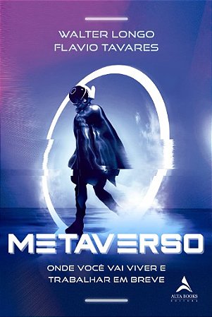 Metaverso: Onde Voce Vai Viver e Trabalhar em Breve