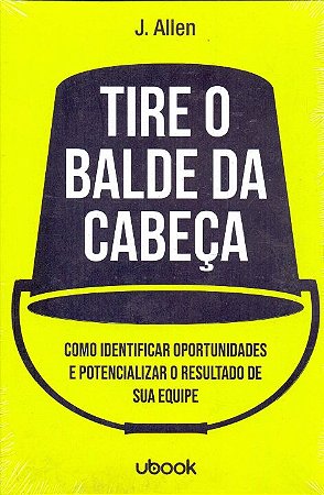 Tire o Balde da Cabeca!