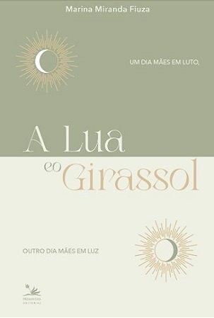 Lua e o Girassol, A: Um Dia Maes em Luto, Outro Dia Maes em Luz