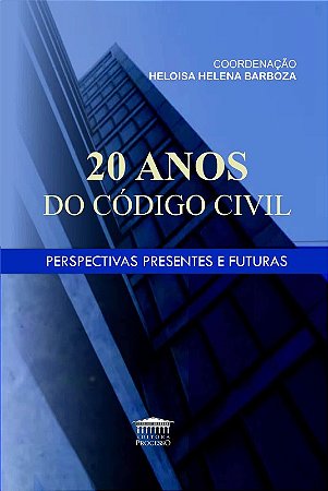 20 Anos do Código Civil - Perspectivas Presentes e Futuras