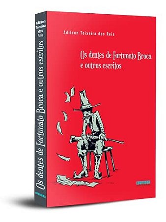 Os Dentes de Fortunato Broca e Outros Escritos