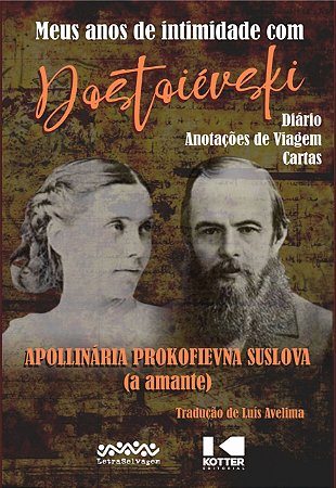 Meus Anos de Intimidade com Dostoiévski - Diário - Anotações de Viagem - ca