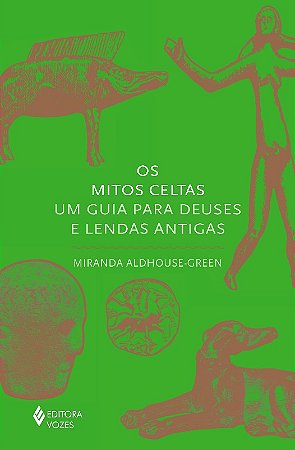 Mitos Celtas, Os: Um Guia para Deuses e Lendas Antigas