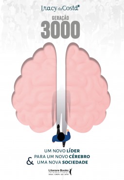 Geração 3000 - Um Novo Líder para Um Novo Cérebro & Uma Nova Sociedade