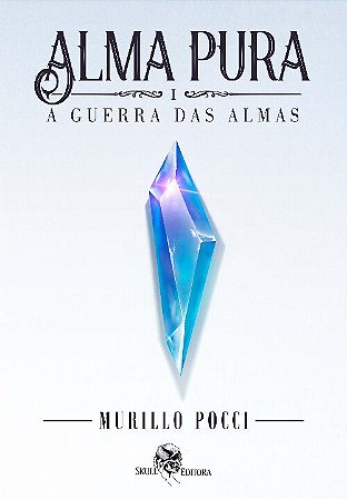 Alma Pura: a Guerra das Almas - Vol. 01