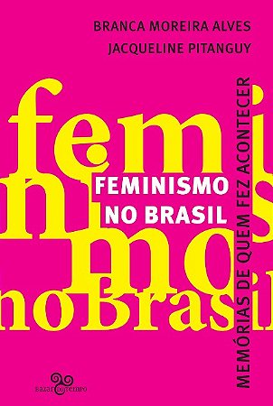Feminismo no Brasil: Memorias de Quem Fez Acontecer