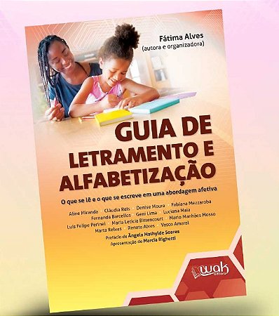 Guia de Letramento e Alfabetizacao: o Que se Le e o Que se Escreve em Uma A