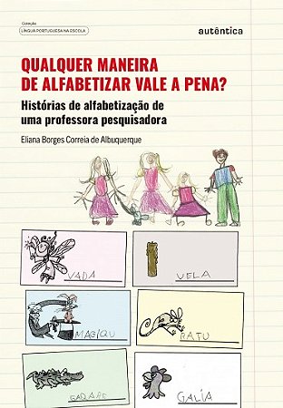 Qualquer Maneira de Alfabetizar Vale a Pena