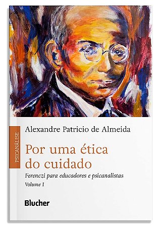 Por Uma Etica do Cuidado - Vol. 01 - Ferenczi para Educadores e Psicanalist