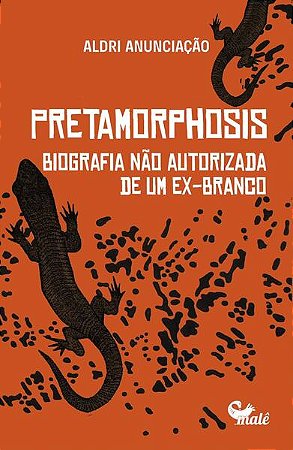 Pretamorphosis - Biografia Nao Autorizada de Um Ex-branco