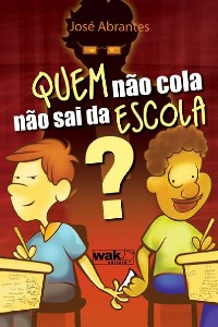 Quem Nao Cola Nao Sai da Escola