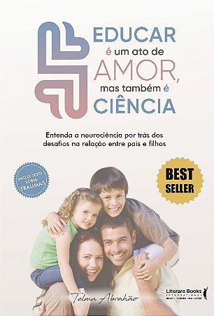 Educar e Um Ato de Amor, Mas Tambem e Ciencia - Entenda a Neurociencia por