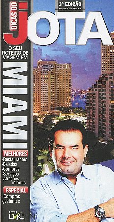 Dicas do Jota: o Seu Roteiro de Viagem em Miami