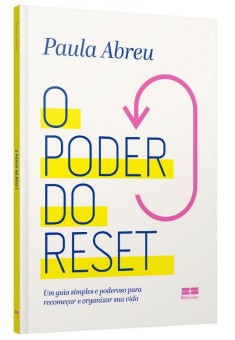 Poder do Reset, O: Um Guia Simples e Poderoso para Recomecar e Reorganizar