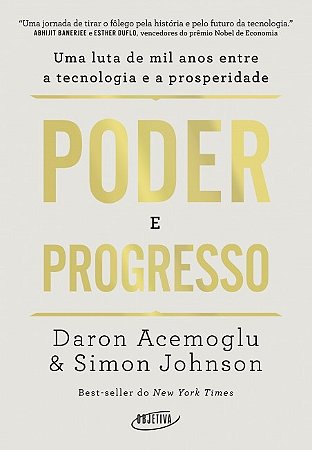 Poder e Progresso: Uma Luta de Mil Anos entre a Tecnologia e a Prosperidade