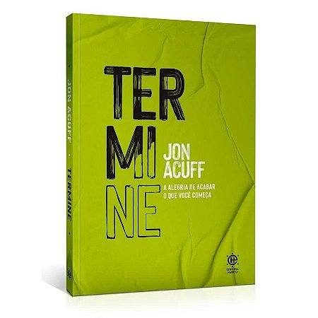 Termine: a Alegria de Acabar o Que Voce Comeca