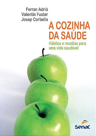Cozinha da Saude, A: Habitos e Receitas para Uma Vida Saudavel
