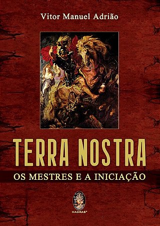 Terra Nostra - os Mestres e a Iniciacao