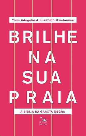 Brilhe na Sua Praia: a Biblia da Garota Negra