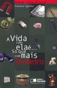 Vida Como Ela E, a - so Que com Mais Dinheiro - Col. Letras e Lucro