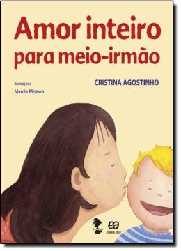 Amor Inteiro para Meio-irmao - Col. Boi Voador