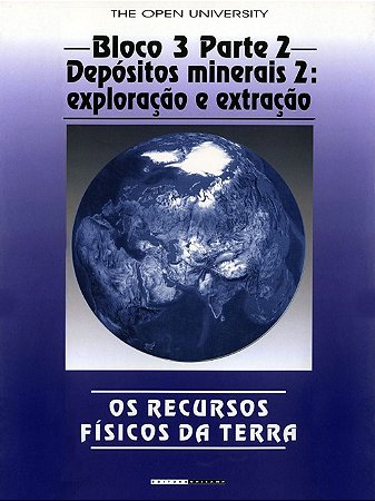 Recursos Fisicos da Terra, os - Bloco 3 Parte 2 - Depositos Minerais 2: Exp