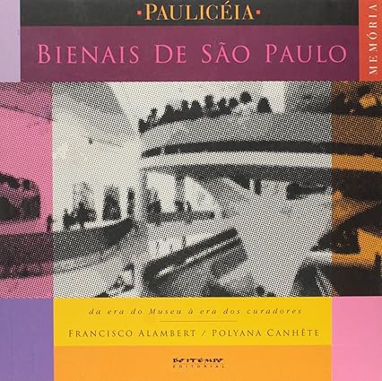 Bienais de Sao Paulo: da era do Museu a era dos Curadores, as