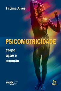 Psicomotricidade: Corpo, Acao e Emocao